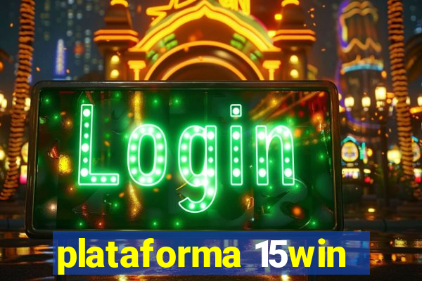 plataforma 15win